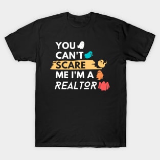 You Can't Scare Me I'm a Realtor Funny Halloween Real Estate T-Shirt